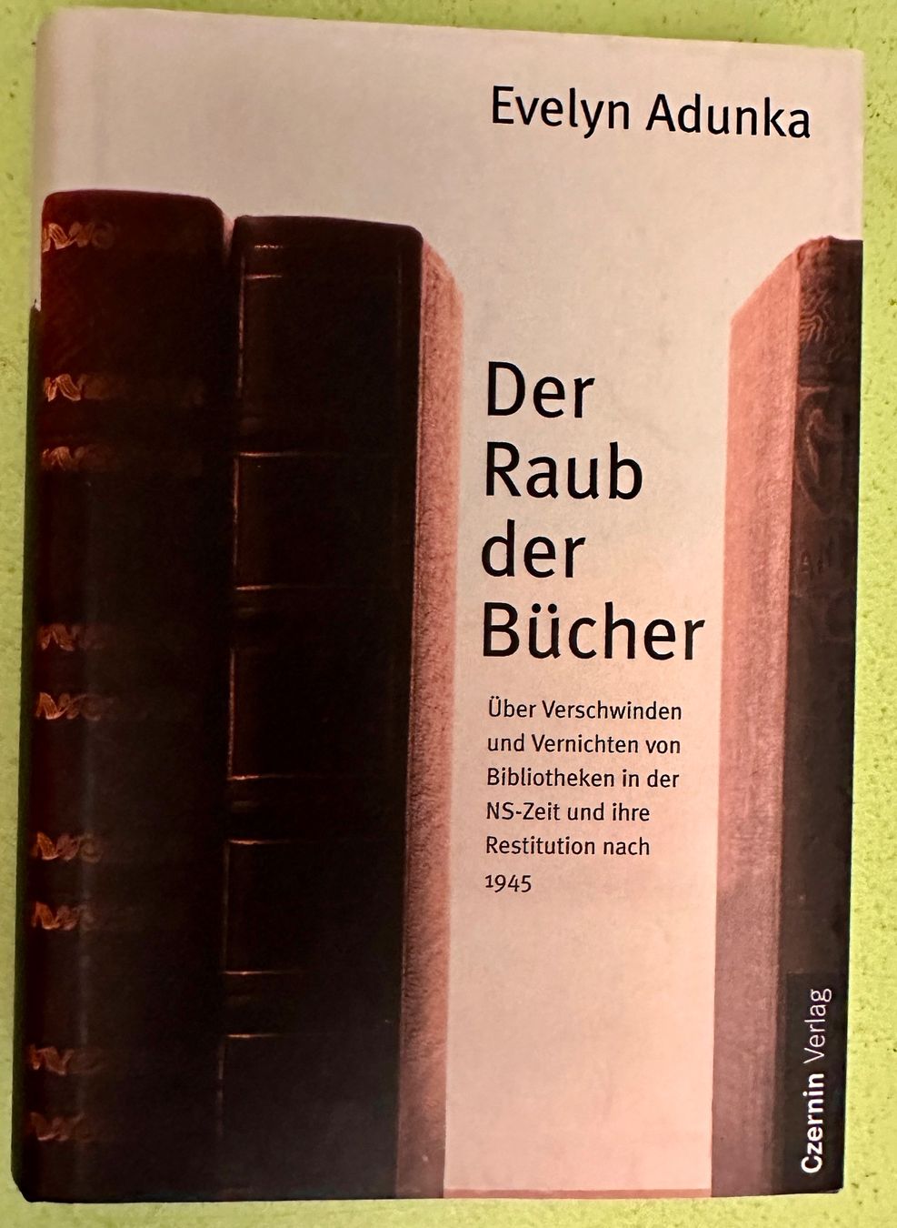 Libri: Evelyn Adunka: Der Raub der Bücher. – Usato da Zürich venduto da allp