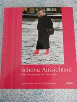 Schöne Aussichten! Lebenskunst im hohen Alter: Biographien