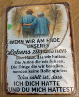 SCHILD *WENN WIR AM ENDE UNSERES LEBENS ZUSAMMEN.......*