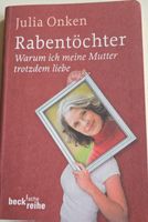 Rabentöchter - Julia Onken: Warum ich meine Mutter liebe