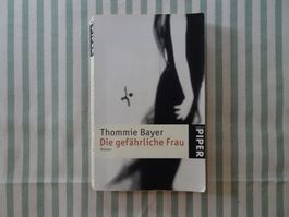 Thommie Bayer - Die gefährliche Frau - Roman - B1152