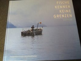 Fische kennen keine Grenzen  - Josef Muggli