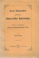 Kurze Biographien Schweizerischer Naturforscher 1881