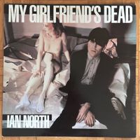 LP - Ian North – My Girlfriend's Dead