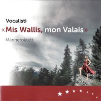 Männeroktett Vocalisti MIS WALLIS MON VALAIS Volksmusik CD