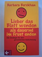 "Lieber das Blatt wenden als dauernd im Frust enden"