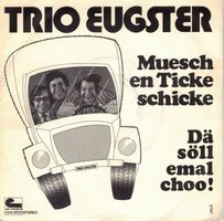 Single7 Trio Eugster  --  Muesch en Ticke schicke