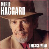 CD - MERLE HAGGARD Chicago Wind (Capitol Nashville, 2005)