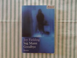 Joy Fielding - Sag Mami Goodbye - Krimi - B383