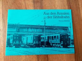 Aus den Annalen der Sihltalbahn - Werner Neuhaus