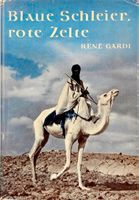 BLAUE SCHLEIER, ROTE ZELTE - Wunderland Sahara - René Gardi
