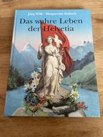 Das wahre Leben der Helvetia - Jürg Willi, Margaretha Dubach
