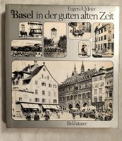 Basel in der guten alten Zeit / Eugen A. Meier Signiert
