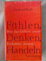 Gerhard Roth, Fühlen, Denken, Handeln