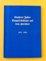 Hundert Jahre Dampfschiffahrt auf dem Zürichsee. 1835 -1935.