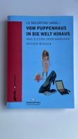 Vom Puppenhaus in die Welt hinaus.