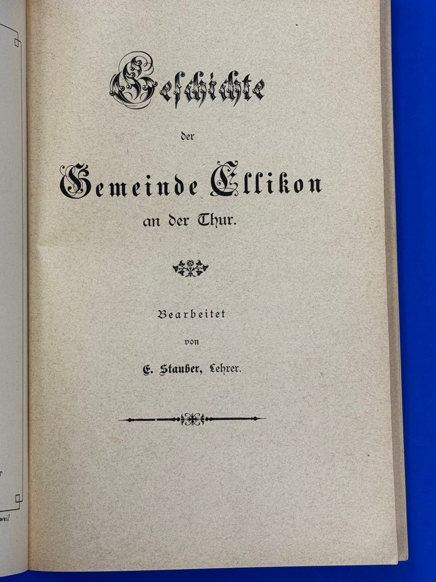 Libri: Geschichte der Gemeinde Ellikon an der Thur. 1894 – Usato da Adliswil venduto da buch_und_kunst 2
