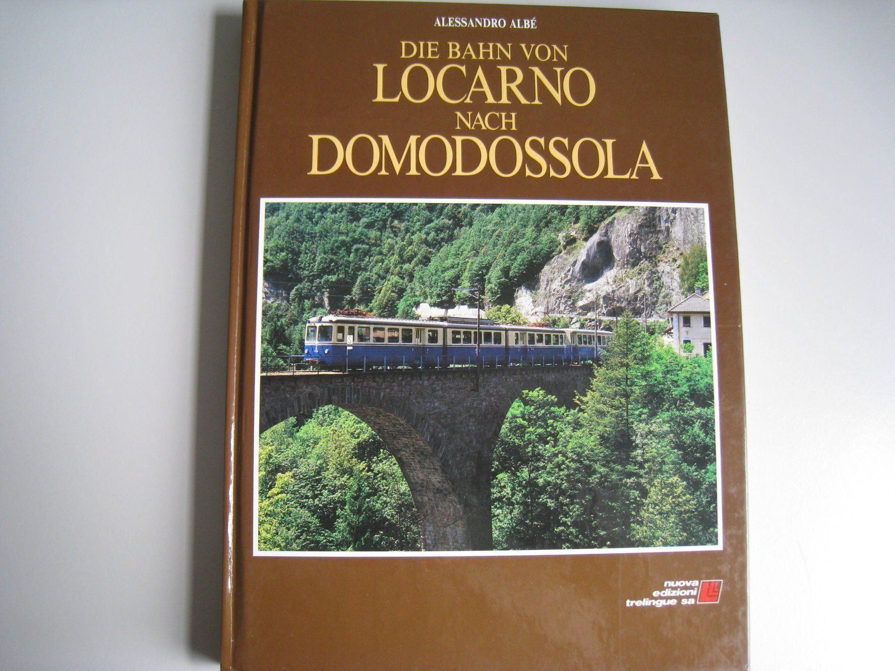 Libri: Die Bahn Locarno nach Domodossola A.Albé – Usato da Buchs ZH venduto da swiss-train