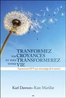 Transformez vos croyances et vous transformerez votre vie