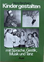 Kinder gestalten mit Sprache, Gestik, Musik und Tanz
