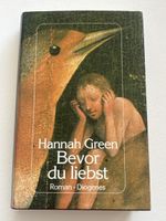 Hannah Green: Bevor du liebst - Roman Diogenes, Top!
