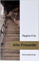 Alte Freunde – Regine Frei – Krimi – Taschenbuch – Top