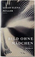 Bild ohne Mädchen – Sarah Elena Müller – Roman – Top