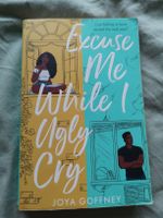 Excuse Me While I Ugly Cry by Joya Goffney