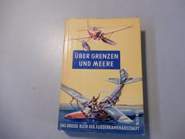 Grosses Fliegerbuch "Ueber Grenzen und Meere" 1958!