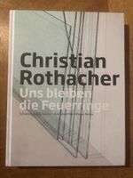 Christian Rothacher: Uns bleiben die Feuerringe