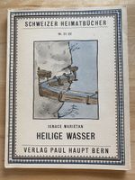 Heilige Wasser / Schweizer Heimatbücher Nr. 21/22