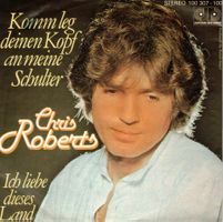 Single7 Chris Roberts  --  Komm leg deinenKopf an meine Schu