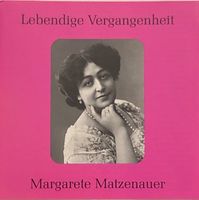 Lebendige Vergangenheit:  Margarete Matzenauer