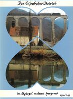 Der Eisenbahn-Betrieb im Spiegel meines Herzens