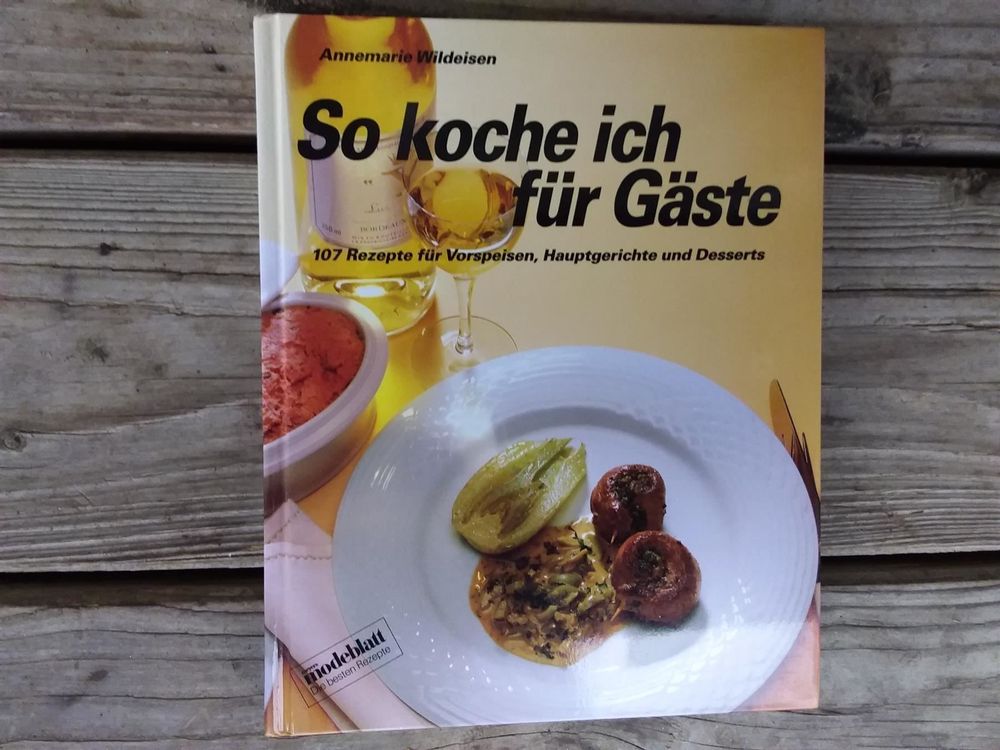 A.Wildeisen SO KOCHE ICH FÜER GAESTE | Kaufen auf Ricardo