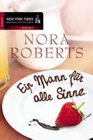Roberts Nora - Ein Mann für alle Sinne / Roman