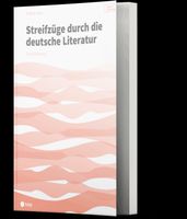Streifzüge durch die deutsche Literatur - Print & eLehrmitte