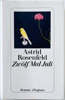 Zwölf Mal Juli – Astrid Rosenfeld – Roman – Diogenes – neuw.