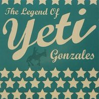 Yeti ‎– The Legend Of Yeti Gonzales