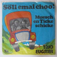Trio Eugster Söll emal choo! Muesch en Ticke