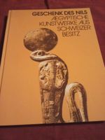 Geschenk des Nils Aegyptische Kunstwerke aus schweizer Besit
