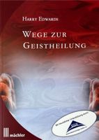 Edwards Harry, Wege  zur Geistheilung