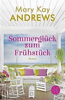 SOMMERGLÜCK ZUM FRÜHSTÜCK - MARY KAY ANDREWS - TASCHENBUCH
