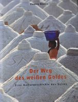 Buch Der Weg des weissen Goldes Kulturgeschichte des Salzes