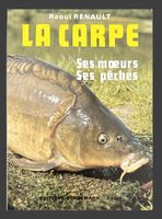 Livre LA CARPE ses moeurs ses peches Raoul RENAU 1984