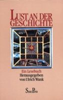 Wank Ulrich - Lust an der Geschichte / Ein Lesebuch