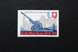 Sch. Mot. Kan. Bttr. 116 GRENZBESETZUNG 1939 Marke geschnitt