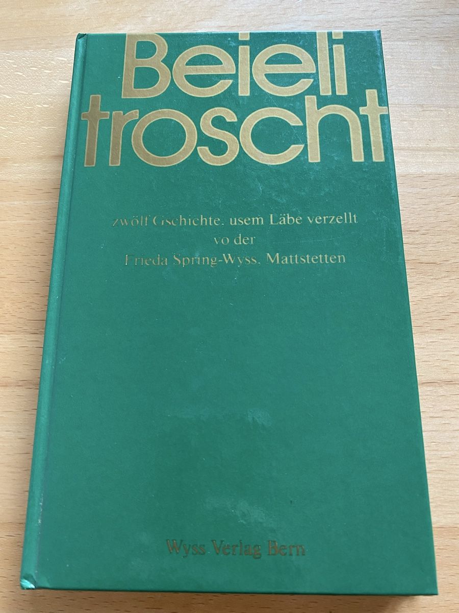 Bücher: Beielitroscht - Frieda Spring-Wyss, Mattstetten – Gebraucht aus Schwarzenburg von Michellu