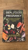 Real Food for Pregnancy by Lily Nichols