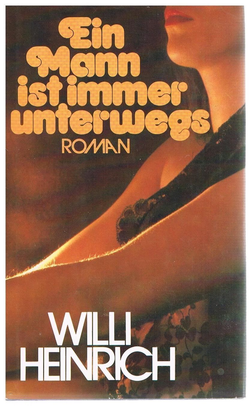 Bücher: Willi Heinrich - Ein Mann ist immer unterwegs – Gebraucht aus Nunningen von mercury-for-books